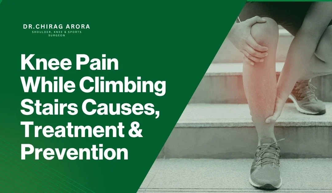 Knee Pain While Climbing Stairs Causes, Treatment & Prevention  