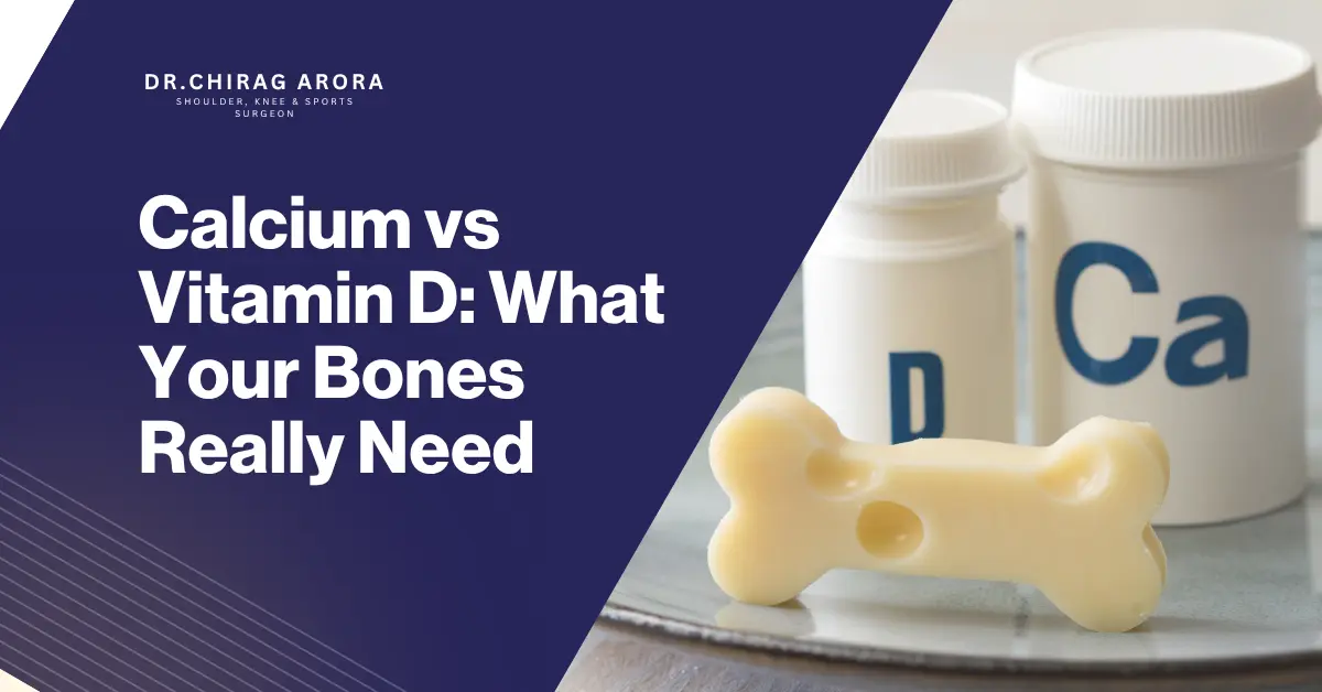 Calcium vs Vitamin D, bone health nutrients, strong bones diet, calcium benefits for bones, vitamin D benefits, calcium deficiency symptoms, vitamin D deficiency signs, osteoporosis prevention, bone weakness causes, how to strengthen bones, calcium-rich foods, vitamin D sources, sunlight for vitamin D, daily calcium requirement, daily vitamin D requirement, bone health tips, fracture prevention, joint and bone health, healthy bones diet plan, calcium and vitamin D together, bone density improvement, osteoporosis risk factors, best foods for bones, calcium absorption vitamin D, bone strength supplements, Best Orthopedic Doctor in Gurgaon, Dr. Chirag Arora, Best Shoulder Doctor in Gurgaon, Best Knee Doctor in Gurgaon, Best Orthopedic Doctor in Gurgaon, Bone Doctor in Gurgaon, Best Ortho Doctor in Gurgaon
