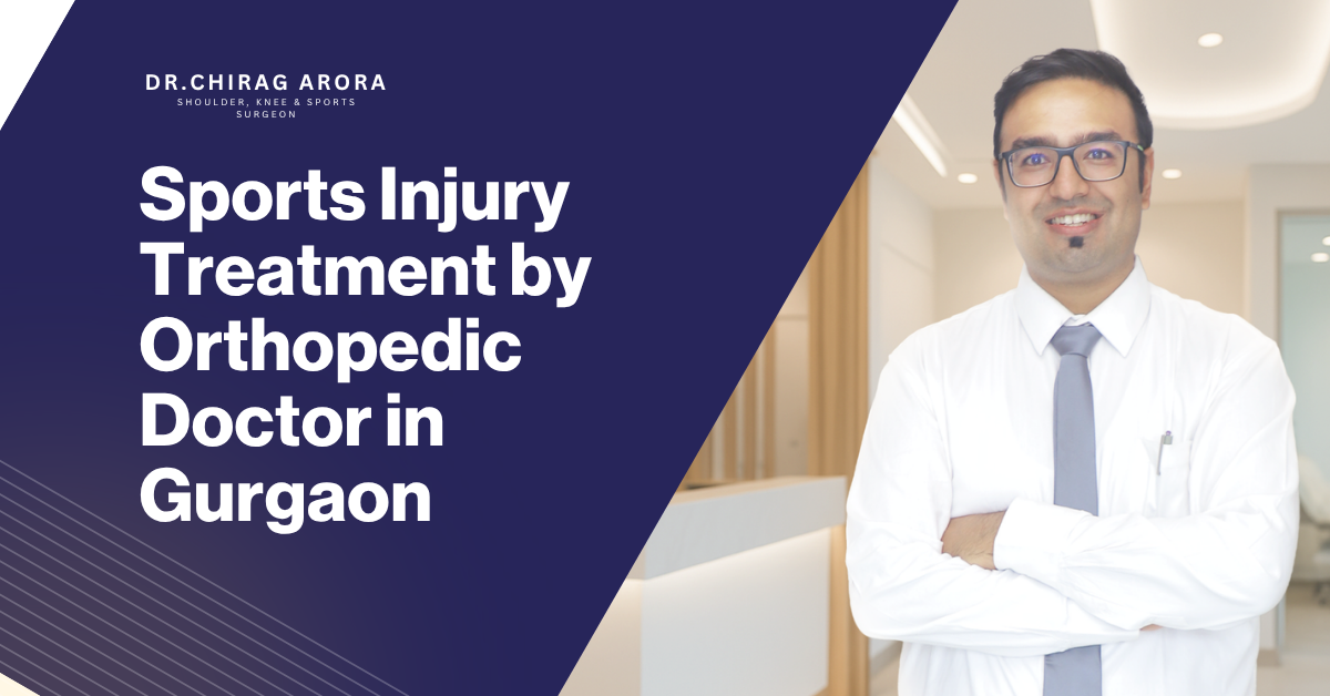 sports injury treatment Gurgaon, orthopedic doctor in Gurgaon, sports injury specialist Gurgaon, ACL tear treatment Gurgaon, ligament injury treatment, knee injury doctor Gurgaon, shoulder injury treatment Gurgaon, meniscus tear treatment Gurgaon, fracture treatment Gurgaon, joint pain specialist Gurgaon, sports medicine doctor Gurgaon, physiotherapy for sports injury, muscle strain treatment, sprain treatment Gurgaon, tendon injury treatment, arthroscopy surgery Gurgaon, orthopedic clinic Gurgaon, bone injury treatment, sports injury recovery plan, sports injury rehabilitation Gurgaon, back injury treatment doctor, ankle injury specialist Gurgaon, sports orthopedics Gurgaon, ligament tear surgery Gurgaon, injury specialist orthopedic Gurgaon, Dr. Chirag Arora Best Orthopedic, Dr. Chirag Arora