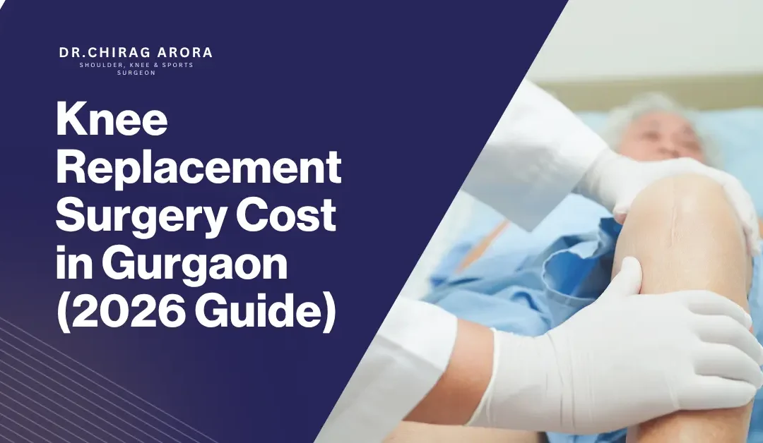 Knee Replacement Surgery Cost in Gurgaon (2026 Guide)
