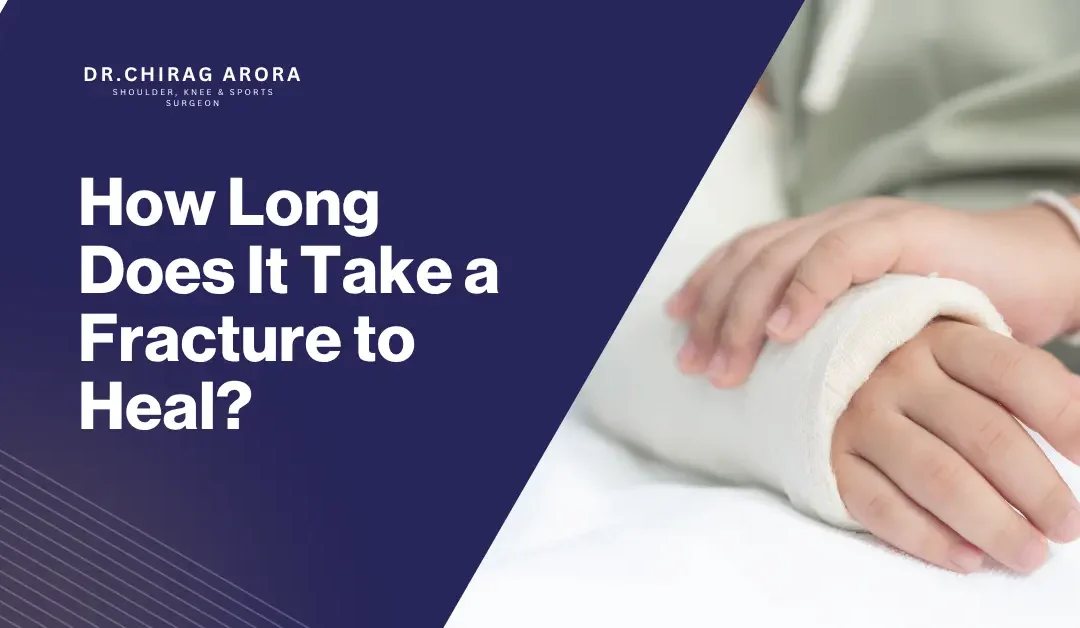 How Long Does It Take a Fracture to Heal?